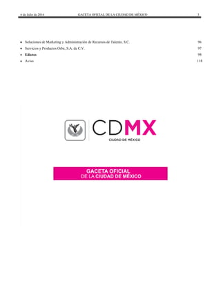 6 de Julio de 2016 GACETA OFICIAL DE LA CIUDAD DE MÉXICO 3
 Soluciones de Marketing y Administración de Recursos de Talento, S.C. 96
 Servicios y Productos Orbe, S.A. de C.V. 97
 Edictos 98
 Aviso 118
 