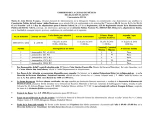 GOBIERNO DE LA CIUDAD DE MÉXICO
DELEGACIÓN TLALPAN
Convocatoria: 011/16
María de Jesús Herros Vázquez, Directora General de Administración en la Delegación Tlalpan; en cumplimiento a las disposiciones que establece la
Constitución Política de los Estados Unidos Mexicanos en su artículo 134 y de conformidad en los artículos 26, 27 inciso a), 28, 30 fracción I , 33, 34, 38, 43,
62 y 63 fracción I y II de la Ley de Adquisiciones para el Distrito Federal, 36 y 37 de su Reglamento y 125 del Reglamento Interior de la Administración
Pública del Distrito Federal, convoca a los interesados a participar en la Licitación Pública Nacional No. 30001029-013-2016 para la Adquisición de llantas,
con la finalidad de conseguir mejores precios y condiciones, de conformidad con lo siguiente:
No. de licitación Costo de las bases
Fecha límite para adquirir
bases
Acto de Aclaraciones
Primera Etapa
Apertura de ofertas
Segunda Etapa
Fallo
30001029-013-2016 $ 1,500.00
8 de julio de 2016
10:00 a 13:00 Hrs.
11 de julio de 2016
11:00 Hrs.
14 julio de 2016
11:00 Hrs.
18 de julio de 2016
11:00 Hrs.
Partida Descripción de los bienes
Cantidad
Mínima
Cantidad
Máxima
Unidad de medida
1 Llanta modelo 20.5 x 8.0 R10 1 4 Pieza
2 Llanta modelo 22.5 R11 1 50 Pieza
3 Llanta modelo 155/70 R13 1 4 Pieza
4 Llanta modelo 175/70 R13 1 50 Pieza
5 Llanta modelo 185/60 R13 1 4 Pieza
 Los Responsables de la Presente Licitación serán: El Maestro Celso Sánchez Fuentevilla, Director de Recursos Materiales y Servicios Generales y/o el
C. Carlos Alberto San Juan Solares, Jefe de la Unidad Departamental de Adquisiciones.
 Las Bases de la Licitación se encuentran disponibles para consulta: En Internet: en la página Delegacional http://www.tlalpan.gob.mx y en la
Dirección de Recursos Materiales y Servicios Generales, ubicada en calle Calvario No. 61, Colonia Tlalpan Centro, C.P 14000, Ciudad de México, los
días 6, 7 y 8 de julio de 2016, en un horario de 10:00 a 13:00 horas.
 La forma de pago es: Mediante cheque certificado o de caja expedido por Institución Bancaria autorizada, a nombre de la Secretaria de Finanzas del
Distrito Federal, el cual se deberá presentar en la Dirección de Recursos Materiales y Servicios Generales de la Delegación Tlalpan, ubicada en calle
Calvario No. 61, Colonia Tlalpan Centro, C.P 14000, Ciudad de México, teléfono 51 71 40 13, para el canje del recibo de Compra de Bases y copia de
las bases de la Licitación Pública correspondiente.
 Costo de las Bases: Será de $ 1,500.00 (mil quinientos pesos 00/100 m.n.)
 Lugar en que se llevarán a cabo los eventos: En la Sala de Juntas de la Dirección General de Administración, ubicada en calle Calvario No. 61, Colonia
Tlalpan Centro, C.P. 14000, Delegación Tlalpan, Ciudad de México.
 Fecha de la firma del contrato: Se llevará a cabo durante los 15 (quince) días hábiles posteriores a la emisión del Fallo de 09:00 a 15:00 Hrs. en la
Dirección de Recursos Materiales y Servicios Generales ubicada en el domicilio arriba señalado.
 