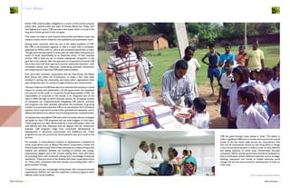 6New Horizons 7New Horizons
Earlier CSR could be safely relegated to a corner in the overall company
policy, often pushed under the realm of Human Resources. Today, with
new legislations in place, CSR assumes a new avatar which is crucial in the
long term holistic growth of the company.
This means we have to look beyond mere profits and balance sheet and
measure impact driven initiatives with qualitative and quantitative reach.
Among other countries, India has one of the oldest traditions of CSR.
But CSR is not practiced regularly, or else it is done only in namesake,
especially by MNCs with no cultural and emotional attachment to India.
Though much has been done in recent years to make Indian entrepreneurs
aware of social responsibility as an important sector of their business
activity, CSR in India has yet to receive widespread recognition. If this
goal has to be realized, then the approach of corporations towards CSR
has to be in line with their approach towards mainstream business – with
companies setting clear objectives, undertaking potential investments,
and measuring and reporting CSR performance publicly.
Ever since their inception, corporations like the Tata Group, the Aditya
Birla Group and Indian Oil Corporation, to name a few, have been
involved in serving the community and many other organizations have
been doing their part for society through donations and charity events.
The basic objective of CSR these days is to maximize the company’s overall
impact on society and stakeholders. As the government has mandated
two percent of the profit to Corporate Social Responsibility (CSR), the
responsibility of corporate to the society is an integrated part of the
value it offers through its entire business activity. An increasing number
of companies are comprehensively integrating CSR policies, practices
and programs into their business operations and processes. A growing
number of corporations feel that CSR is not just another form of indirect
expense, but is important to protect their goodwill and reputation, and to
defend themselves from attacks and increasing business competitiveness.
Companies have specialised CSR teams that formulate policies, strategies
and goals for their CSR programs and set aside budgets to fund them.
These programs are often determined by a social philosophy which has
well defined and clear objectives that are aligned with the mainstream
business. CSR programs range from community development to
development in education, environment and healthcare etc. These
programs are put into practice by the employees who are crucial to this
process.
For example, a comprehensive method of development is adopted by
some corporations such as Bharat Petroleum Corporation Limited and
MarutiSuzukiIndiaLimited.Partoftheiractivitiesare:revisionofimproved
medical and sanitation facilities; the building of schools and houses,
empowering villagers and in the process making them more self-reliant
by providing them with vocational training and a knowledge of business
operations. These are some of the facilities that these corporations focus
on. Many other companies help their people, by providing them with a
good standard of living.
Corporations are also increasingly joining hands with non-governmental
organizations (NGOs) and use their expertise to devise programs which
address wider social problems.
CSR has gone through many phases in India. The ability to
make a significant difference in society and improve the overall
quality of life has clearly been proven by corporations. Not
one, but all corporations should try and bring about a change
in the current social situation in India in order to have effective
and lasting solutions to social woes. Partnerships between
companies, NGOs and the government should be facilitated so
that a combination of their skills and expertise such as strategic
thinking, manpower and money to initiate extensive social
change will put the socio-economic development of India on
a fast track.
Source: Google and Business Standard
Cover Story
 
