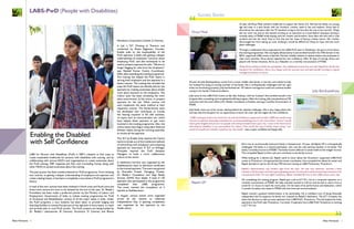 10New Horizons 11New Horizons
LABS for Persons with Disabilities (PwD) is DRF’s initiative to find ways to
create sustainable livelihoods for persons with disabilities with training, and by
collaborating with various NGO’s and organizations to create awareness about
the PwD training. DRF organizes Job Fairs and Counseling Camps along with
other NGOs to spread awareness about the training.
The past quarter has been transformational for PwD programme. From initiating
new centres, to getting a deeper understanding of employers and aspirants and
create a lasting impact, it has been a completely a new phase in PwD programme’s
history.
A total of five new centres have been initiated in North zone and South zone and
three more centres are soon to be initiated by the end of this year. Dr. Reddy’s
Foundation has been made a preferred partner by the Ministry of Labour and
Employment, Government of India, to initiate training programmes for PwD
at Vocational and Rehabilitation centres of all the major states in India. Under
the PwD programs, a new initiative has been taken to provide lodging and
boarding facilities to twenty five percent of the aspirants in every batch, to reach
and provide jobs to rural PwD youths. The PwD projects are being funded by
Dr. Reddy’s Laboratories (8 Centres), Accenture (9 Centres) and Bharat
Petroleum Corporation Limited (2 Centres).
In July a ToT (Training of Trainers) was
conducted by Shanti Raghavan, Founder,
Enable India on the employability of the
PwD aspirants. It dealt with getting a deeper
understanding of employers concerns about
employing PwD, and also techniques to be
used to prepare aspirants for jobs. “We are no
longer begging for jobs from the employers”
says Shailesh Kumar, Centre Coordinator,
Delhi, after attending the training programme.
The training has helped the PwD teams in
serving both employers and the aspirants in a
better manner. The training also included the
ways the PwD teams can identify jobs for the
aspirants by creating awareness about simple
work place solutions to the employers. The
Calicut team has been simulating the work
place environment, at the centre, to prepare
aspirants for the job. Other centres will
soon implement the same method at their
respective centres. The Karkardooma team
has developed new techniques to include
the hearing impaired in life skill activities,
on topics such as communication etc, which
have helped these aspirants to get more
involved in the training programme. Also, the
centre teams have begun using silent National
Anthem videos during the morning assembly,
to involve all the aspirants.
The ToT by Enable India inspired the Centre
teams to break out of the traditional methods
of networking with employers and preparing
aspirants for interviews. A ToT on Arbinger
Principles inspired the PwD Assistant
Managers to build a more collaborative
culture at the centre.
A valedictory function was organised by the
Gaddiannaram team to distribute certificates
to the trained aspirants. The event was graced
by Anuradha Prasad, Managing Trustee,
Dr. Reddy’s Foundation and Singi Reddy
Srinivas, GHMC floor leader. A total of 130
aspirants who participated in the programme
completed their LABS programme.
The event marked the completion of 4
batches at Gaddiannaram.
In August, various events were organised
across all the centres to celebrate
Independence Day. A painting competition
was organised by the aspirants at the
Noida centre.
LABS-PwD (People with Disabilities)
32 year old Divya Misal wanted a stable job to support her family of 6. She lost her father at a young
age and stays in a joint family with her brothers, mother, sister-in law and nephew. Divya had to
discontinue her education after her 9th
standard owing to the fact that she was to be married. Things
did not work out and so she started working as an executive at a local fashion boutique earning a
monthly salary of `6000 while staying with her mother and brothers. Soon after she met with a road
accident and lost her hand. Due to this, she lost her hope of having a better future. Her mother
discouraged her from taking up a job, thinking it would be difficult for Divya to cope with the work
place challenges.
Through a mobilization drive organised by the LABS-PwD team in Ghatkopar, she got to know about
the training programmes. She was highly influenced by it and enrolled herself in the ITES domain in the
BPCL supported LABS center in Byculla, Mumbai. Initially hesitant to attend classes and participate in
class room activities, Divya slowly regained her lost confidence. After 45 days of training, Divya was
placed with Vertex Solutions, Airoli, as a Telecaller on a monthly remuneration of `7500.
Today Divya wishes to finish her graduation. Her additional income has not only helped her family, but
has given her confidence. She is very happy with her success now and sees herself working in a good
managerial position in future.
30 year old Jolly Bandopadhyay comes from a lower middle class family; is married, and wished to help
her husband by being an earning member of the family. She is orthopedically challenged with her right
limbs not functioning properly. Jolly had finished her 10th
before marriage but could not continue studies
owing to her family’s financial problems.
Jolly came to the LABS-PwD Centre at Salt lake, Kolkata, with her husband. She enrolled herself in the
program after counseling, and completed the 60 day program. After the training, Jolly was placed as an MIS
executive with the zonal office of Dr. Reddy’s foundation in Kolkata, earning a monthly remuneration of
`5500.
Jolly finally came out of her house, leaving behind her physical challenges. She is very happy about this
and says that this has given her an opportunity to know her inner self and regain her lost confidence.
“LABS training proved to be a boon for me and the facilitators supported me fully. LABS has transformed
me into an optimist. Everyday motivates me, as it has something new in it for me to learn. I know I would
reach great heights and prove it to people who always looked down upon me. I want to let them know
that physical disability is not precondition for failure. One would fail only if he/she stops trying. I am
proud of myself and consider myself as my role model”, says a super confident and happy Jolly.
Born into an economically backward family in Kanyakumari, 34 year old Rajesh GP is orthopedically
challenged. His father is a retired postmaster, who was the only earning member in his family. The
family’s monthly income is of `5000. The family found it difficult to sustain itself on this meager income.
This compelled Rajesh to find a job and contribute to the family income.
While looking for a decent job, Rajesh came to know about the ‘Accenture’ supported LABS-PwD
center at Trivandrum. He approached the center coordinator who counseled him about his career and
Rajesh decided to opt for the 45 day ITES domain training at LABS-PwDcenter, Trivandrum.
Rajesh’s determination was evident right from the start. He was very attentive, showed a keen
interest in all the topics and had a good grasping power. He showed a phenomenal improvement in his
interpersonal skills. He was highly ambitious. Rajesh travelled 83 kms to the LABS centre every day.
On completing the training program, Rajesh got a job at JCT Pvt. Ltd as a computer operator on a
monthly remuneration of `5000. His daily activities started at 5.30 am and he had to catch a bus to
travel for 2½ hours to reach the work place. On the basis of his performance and dedication, within
3 months his salary was raised to `9500 with free food and accommodation.
Rajesh noticed a gradual transformation in his personality. He is confident now of being financially
independent and he supports his family too. Inspired by Rajesh’s dedication, The JCT Company has
taken the decision to take as many aspirants from LABS-PwD, Trivandrum. This has helped the other
aspirants in the PwD Labs Trivandrum. Currently 14 aspirants from LABS-PwD Trivandrum is working
in JCT Pvt Ltd.
Divya Misal
Jolly Bandopadhyay
Rajesh GP
Enabling the Disabled
with Self Confidence
“
“
Success Stories
 