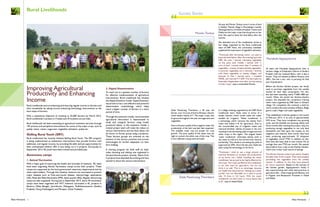 12New Horizons 13New Horizons
Improving Agricultural
Productivity and Enhancing
Income
Rural Livelihoods aims at enhancing and ensuring regular income to farmers and
their households by taking income enhancing technology interventions to the
door-steps of farmers.
With a substantive objective of reaching to 22,000 farmers by March 2015,
Rural Livelihoods is present in 9 states and 29 locations across India.
Rural livelihoods has been extending its agricultural extension services through
105 primary and peripheral interventions for some of the major crops, such as
paddy, maize, cotton, sugarcane, vegetable cultivation, pulses etc.
Skilling Rural Youth (SRY)
Rural Livelihoods has recently initiated Skilling Rural Youth. The SRY program
is being implemented as substantive interventions that provide farmers with
additional, and regular income, by providing life-skills and job opportunities for
their unemployed children. SRY is now being run in 5 projects. During July to
September 2014, 82 youth have been trained and provided jobs.
Awareness camps
1. Animal Vaccination
With a major goal of improving the health and mortality of livestock, ‘RL’ team
have been organising Animal Vaccination camps across their projects. These
camps are supported by the local government veterinary departments and by
other stake holders. Through this initiative, livestock are vaccinated to prevent
major diseases such as Foot-and-mouth disease, haemorrhagic septicaemia
(HS), Peste des Petits Ruminants (PPR), black quarter (BQ), Regular deworming
camps are also organised. During July to September 2014, about 40 vaccination
camps have been organised and 5477 livestock vaccinated in RL projects in
Bankura (West Bengal), Jammikunta (Telangana), Pydibheemavaram (Andhra
Pradesh), Durg (Chattisgarh) and Mirzapur (Uttar Pradesh).
2. Digital Dissemination
To reach out to a greater number of farmers
for effective implementation of agricultural
interventions, Rural Livelihoods has initiated
the Digital Extension model. Digital Extension
has proven to be a cost effective and powerful
dissemination methodology which helps
reach a higher number of farmers in a short
period of time.
Through this extension model, recommended
agricultural information is disseminated to
small and marginal farmers using locally
produced videos. In this extension model, a
trained project team will make the videos on
various interventions and the final videos will
be shown to farmer group using a projector.
These farmers groups are oriented on the
essence of the various practices and proven
technologies for further adaptation on their
farm holding.
A training program for field staff on basic
video shooting and editing was organised in
the Jammikunta project recently. Teams from
5 projects have attended the training and have
started to shoot the various interventions
Rural Livelihoods
Dada Pandurang Thombare, a 50 year old
farmer, own 16 acres of land at Shirapur, Daund,
which feeds a family of 7. The major crops, that
he grows throughout the year are sugarcane and
vegetables.
Due to the poor quality of the irrigation water, the
productivity of the land was less than expected.
The available water was not proper for crop
growth. The poor quality of the water was not
right to nurture the white root of the crop. This
in turn affected crop growth and yield.
42 years old Munakala Appayyamma lives in
Varisam village of Srikakulam District of Andhra
Pradesh with her husband Ramu, who is also a
farmer. They are classed as Below Poverty Line
(BPL). She has a son, who is pursuing his final
year of graduation.
Before the Kitchen Garden project, her family
used to purchase vegetables from the weekly
market for their daily consumption. For this,
she had been spending nearly `1600-1800 per
month. When she joined the Kitchen-Garden
project, she attended the compulsory training
which were organized by DRF team in Varisam
village. On completion she received a seed kit
which contains the seed varieties of Beans, Ridge
gourd, Lady’s finger and Leafy vegetables.
They established a kitchen garden in the month
of February 2014, in an area of approximately
0.03 acres. They have completed one growing
cycle, and the benefits are showing clearly. Just
three months after starting the project, they are
producing enough vegetables to not only feed
themselves and they gave the surplus to the
neighbors and relatives. Each month, they have
been producing approximately 25 kilograms
of vegetables worth `750. In addition to this,
they have also been able to save money. On an
average they save `750 per month. She spends
about half an hour a day on the Kitchen Garden,
which now is their main source of savings.
The Kitchen Garden project has clearly changed
the daily lives of this couple. They have stopped
purchasing the vegetables from the weekly
market. In addition to this they have planned
for future expansion. Based on the success of
the kitchen garden, Appayyamma’s family is
also experimenting with other best-practices in
agriculture like – Intercropping with Banana, and
in Organic and Biodynamic Practises in Maize
and Paddy.
In a village meeting organised by the DRF Rural
Livelihoods team, Dada came to know of a
simple solution which would make the water
suitable for irrigation. ‘Water conditioner’ is
a technology which removes the salinity from
water and makes it fit for agriculture. Due to
the uncontrolled use of irrigation water and
chemical fertilizer, salinity increases in the soil,
resulting in the decreasing yield of sugarcane and
other crops in the region. The magnet based
‘water conditioner’ eliminates salinity, both in
the water as well as in the soil and thus restores
soil fertility. This results in increasing the yield of
sugarcane by 20%. Since the last year, Dada has
been using this technology on his farms.
“Previously I tried to use a large amount of
chemical fertilizers to increase the productivity
of my farms, but I failed. Installing the water
conditioner has proved to be highly effective for
the crops. The water purified by the conditioner
is not only used for agriculture, but we can
drink it as well. This is an advantage, because
our health has improved too. Setting up a water
purifier was not affordable as it used to purify
only 15 litres in 5-6 hours. With the water
conditioner we don’t have to worry about that
at all”, says an elated Dada.
Moodu Tookya
Dada Pandurang Thombare
Munakala Appayyamma
26 year old Moodu Tookya owns 4 acres of land
in Sadhya Thanda village in Parvatahgiri mandal,
Warangal district of Andhra Pradesh. Cotton and
Paddy are the major crops that she grows on her
land. She used to leave her land fallow after the
harvest.
She attended one of the mobilization drives in
her village organised by the Rural Livelihoods
team of DRF. Here, the community mobilizer
explained the importance of vegetable cultivation.
“Previously after harvesting cotton, we used to
leave the land fallow. After the training I got with
DRF, this year, I started cultivating vegetables
on the same land. Initially I started with ¼
acre of land. I sowed more than 3 varieties of
vegetables – tomato, brinjal and leafy vegetables.
In summer, vegetables are in demand. I directly
sold these vegetables in nearby villages, and
because of that I earned extra. I invested
`4500, and I earned `17,500. This has made me
financially independent even after the harvesting
of main crops”, says a contended Moodu.
“
“
Success Stories
 