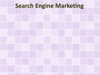 Search Engine Marketing
 