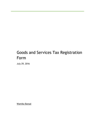 Goods and Services Tax Registration
Form
July 29, 2016
Wamika Bansal
 