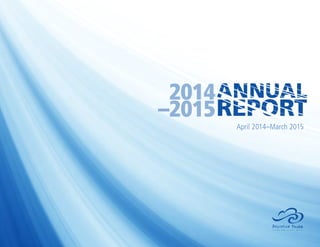 ANNUAL
REPORT
April 2014–March 2015
2014
–2015
 