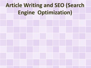 Article Writing and SEO (Search
     Engine Optimization)
 