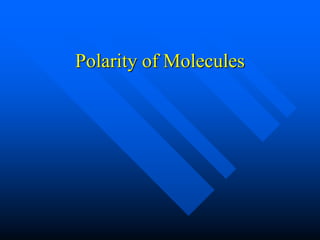 Polarity of Molecules
 