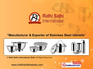 “ Manufacturer & Exporter of Stainless Steel Utensils” 