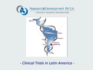 - Clinical Trials in Latin America -
 