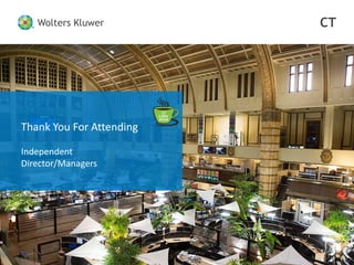 Wolters Kluwer CT
Wolters Kluwer CT
13
Thank You For Attending
Independent
Director/Managers
 