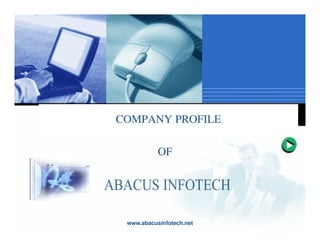 COMPANY PROFILE
OF
www.abacusinfotech.net
 