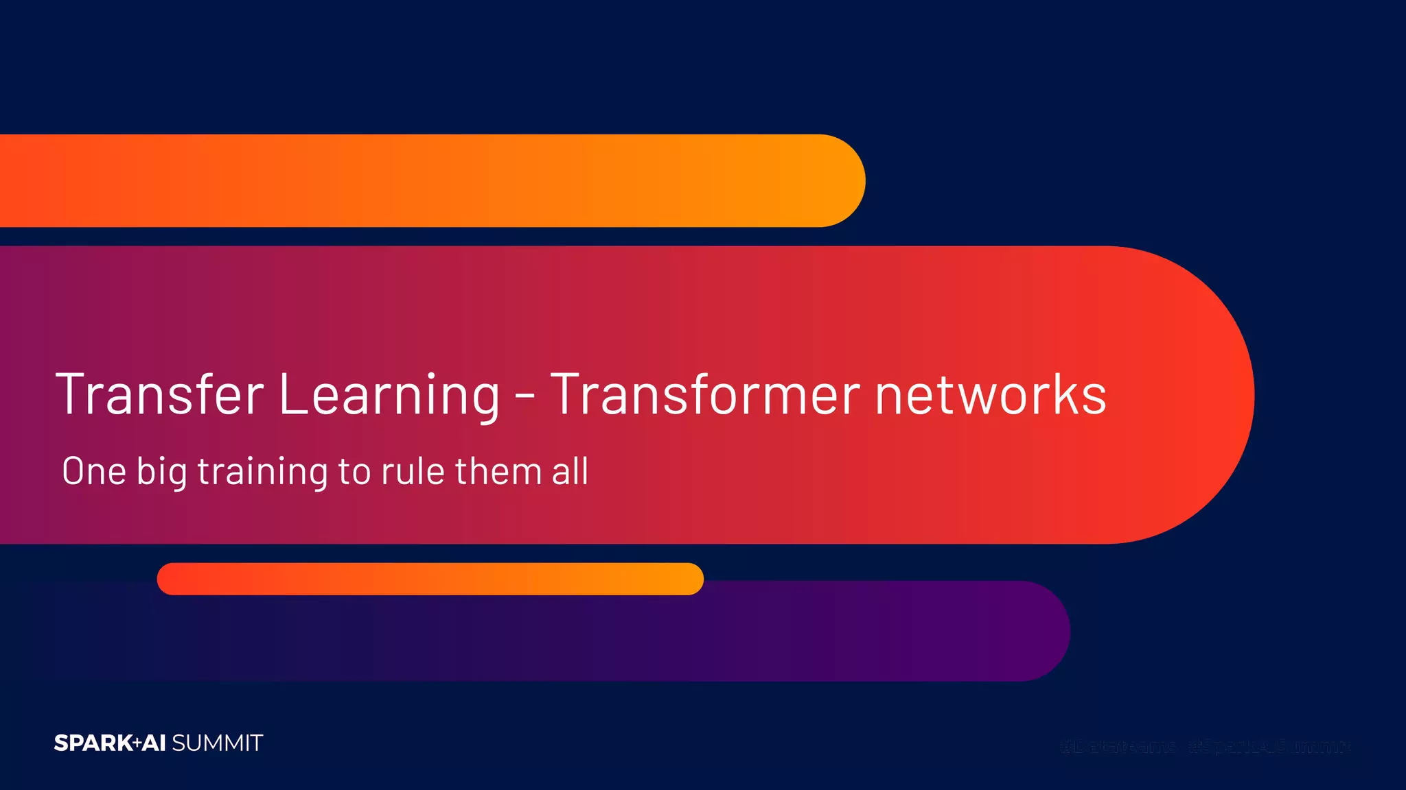 Transfer Learning - Transformer networks
One big training to rule them all
 