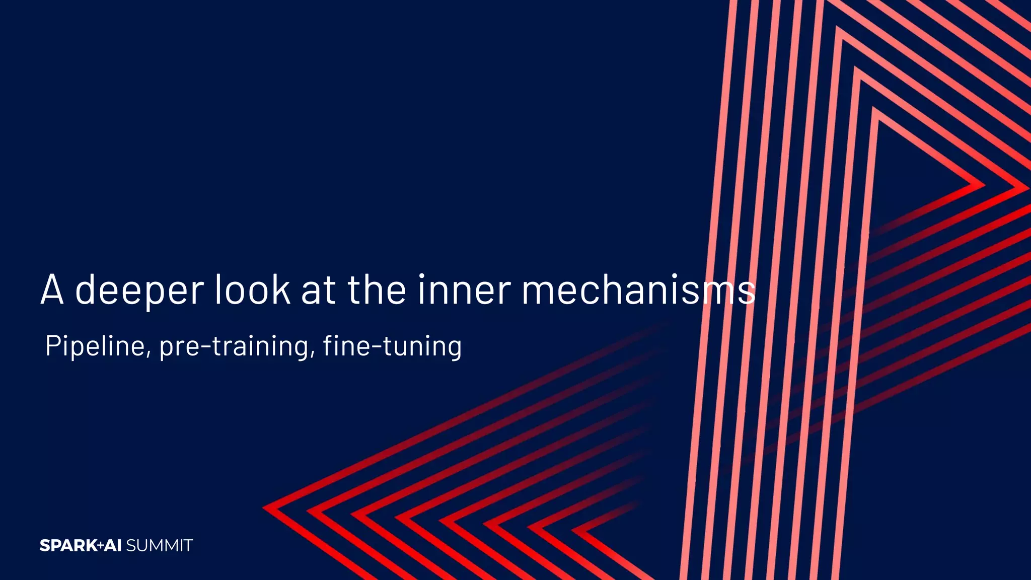 A deeper look at the inner mechanisms
Pipeline, pre-training, ﬁne-tuning
 