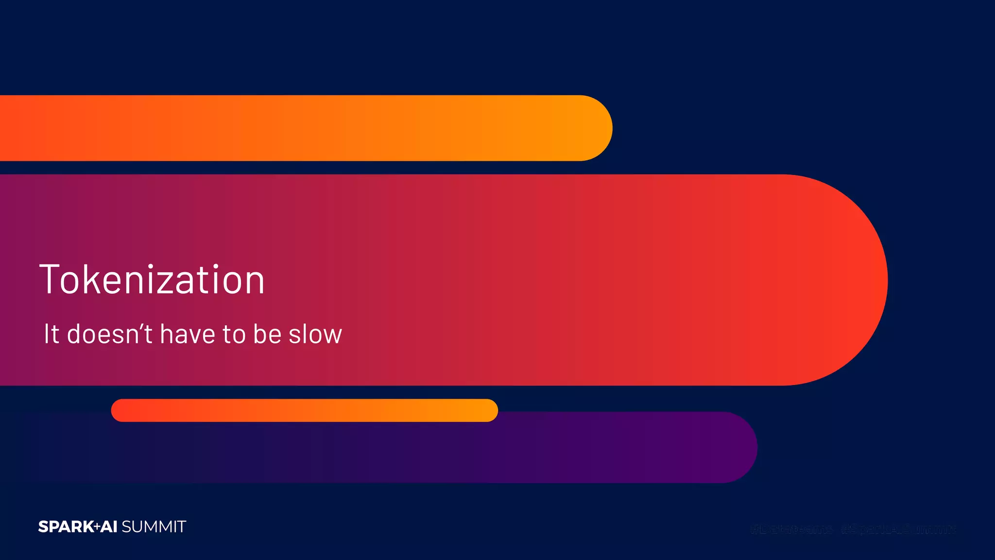 Tokenization
It doesn’t have to be slow
 