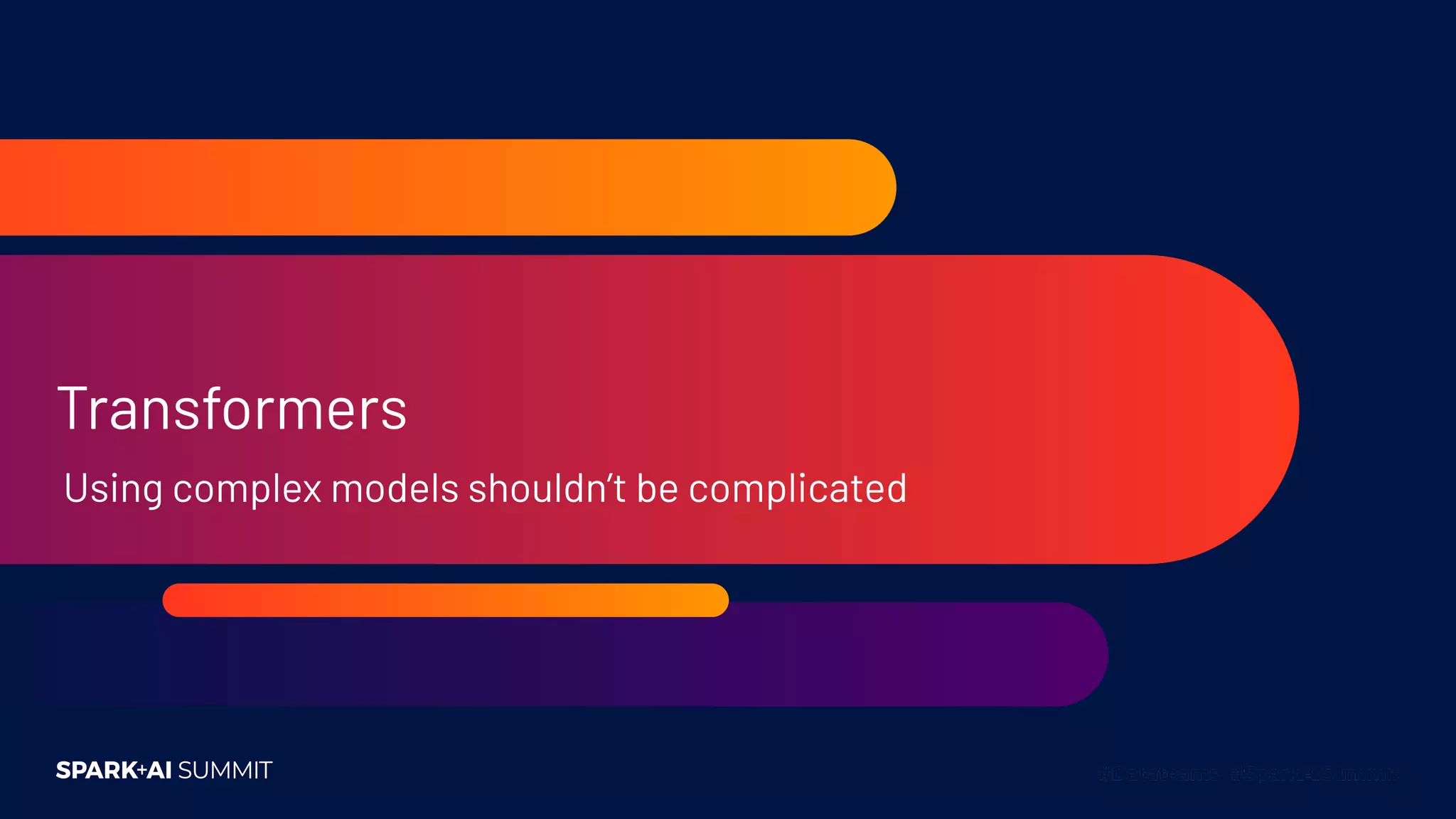 Transformers
Using complex models shouldn’t be complicated
 