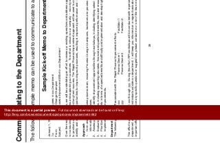 C i ti t th D t t
Mobilize Team
Communicating to the Department
The following sample memo can be used to communicate to a department.
January 1, 1999
T All l i D t t
Sample Kick-off Memo to Department
g p p
To: All employees in xxx Department
From: Process Change Champion
Subject: Rapid Process Improvement Effort in xxx Department
Over the next few months, we will be undertaking an effort to review our existing operations and address opportunities to improve our processes
f d ti b i d ti t Thi ff t i iti l t t l t i t ti b tfor conducting our business and supporting our customers. This effort is critical to our company -- not only to improve our current operations but
to position us for continued long-term success. The Rapid Process Improvement approach will be used to assess functional processes and to
identify and implement opportunities for improving work processes, resulting in improved performance and / or time and cost savings.
Approach
1 F d t i t i l di P Ch Ch i f ilit t d d ll t b k d1. Form and train a process process team, including Process Change Champions, facilitators and process owners, and collect background
information on processes.
2. Assess processes to identify improvement opportunities through workshops, including identifying select best practices and benchmarks.
3. Evaluate opportunities, including supporting rationales, financial and qualitative benefits, risks and resources required.
4. Prioritize improvements in terms of expected benefits and difficulty and implementation and develop high-level implementation approaches
5 I l t l t d i t5. Implement selected improvements.
Department Processes
The following are the staff associated with the Rapid Process Improvement efforts:
Process xxx Process Owner 1 Facilitator 1
P P O 2 F ili 2Process yyy Process Owner 2 Facilitator 2
The effort is planned from xxx through yyy. During this effort, RPI workshops will be conducted with representatives from various groups in xxx
department and selected individuals outside xxx department. I will keep you informed on a regular basis about the developments on this
important effort. If you have any specific questions or suggestions, please contact me or one of the team members.
39
This document is a partial preview. Full document download can be found on Flevy:
http://flevy.com/browse/document/rapid-process-improvement-662
 