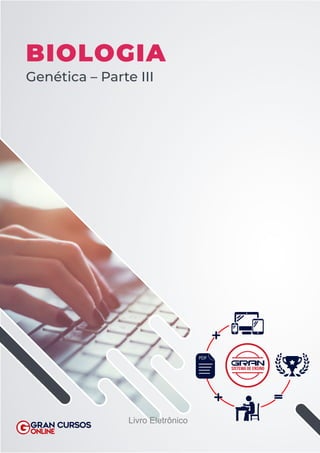 SISTEMA DE ENSINO
BIOLOGIA
Genética – Parte III
Livro Eletrônico
 