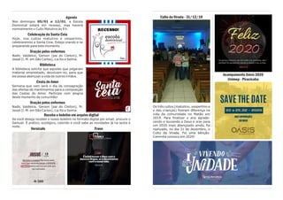 Culto da Virada - 31/12/19
Os três cultos (matutino, vespertino e
o das crianças) fizeram diferença na
vida da comunidade no Matão em
2019. Para finalizar o ano agrade-
cendo e louvando a Deus e orar para
um 2020 mais abençoado ainda, foi
realizado, no dia 31 de dezembro, o
Culto da Virada. Foi uma bênção.
Caminhe conosco em 2020!
Parada 5.2 - 07/12/19
Sábado passado, 07 de dezembro,
tivemos o Parada Closing, o encerra-
mento das atividades do Parada em
2019, com o Rafael Bandeira falando
sobre “O Cristão e a Política”. Agora, é
aguardar o retorno de nossas ativida-
des em 2020!
Acampamento Oásis 2020
Unimep - Piracicaba
Agenda
Nos domingos 05/01 e 12/01, a Escola
Dominical estará em recesso, mas haverá
normalmente o Culto Matutino às 9 h.
Celebração da Santa Ceia
Hoje, nos cultos matutino e vespertino,
celebraremos a Santa Ceia. Esteja orando e se
preparando para este momento.
Oração pelos enfermos
Nadir, Valdelice, Gerson (pai do Cleiton), Pr.
Jessé (I. M. em São Carlos), Lia Ito e Selma.
Biblioteca
A biblioteca solicita que aqueles que pegaram
material emprestado, devolvam-no, para que
ele possa abençoar a vida de outros irmãos.
Cesta do Amor
Semana que vem será o dia da consagração
das ofertas de mantimentos para a composição
das Cestas do Amor. Participe com alegria
deste momento de comunhão!
Oração pelos enfermos
Nadir, Valdelice, Gerson (pai do Cleiton), Pr.
Jessé (I. M. em São Carlos), Lia Ito e Selma.
Receba o boletim em arquivo digital
Se você deseja receber o nosso boletim no formato digital por email, procure o
Samuel. É prático, ecológico, colorido e você sabe as novidades já na sexta à
noite.
Versículo Frase
 