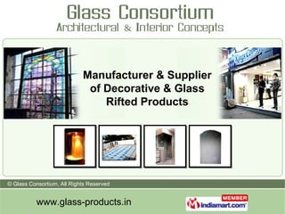 Manufacturer & Supplier of Decorative & Glass Rifted Products 
