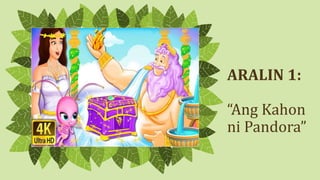 ARALIN 1:
“Ang Kahon
ni Pandora”
 