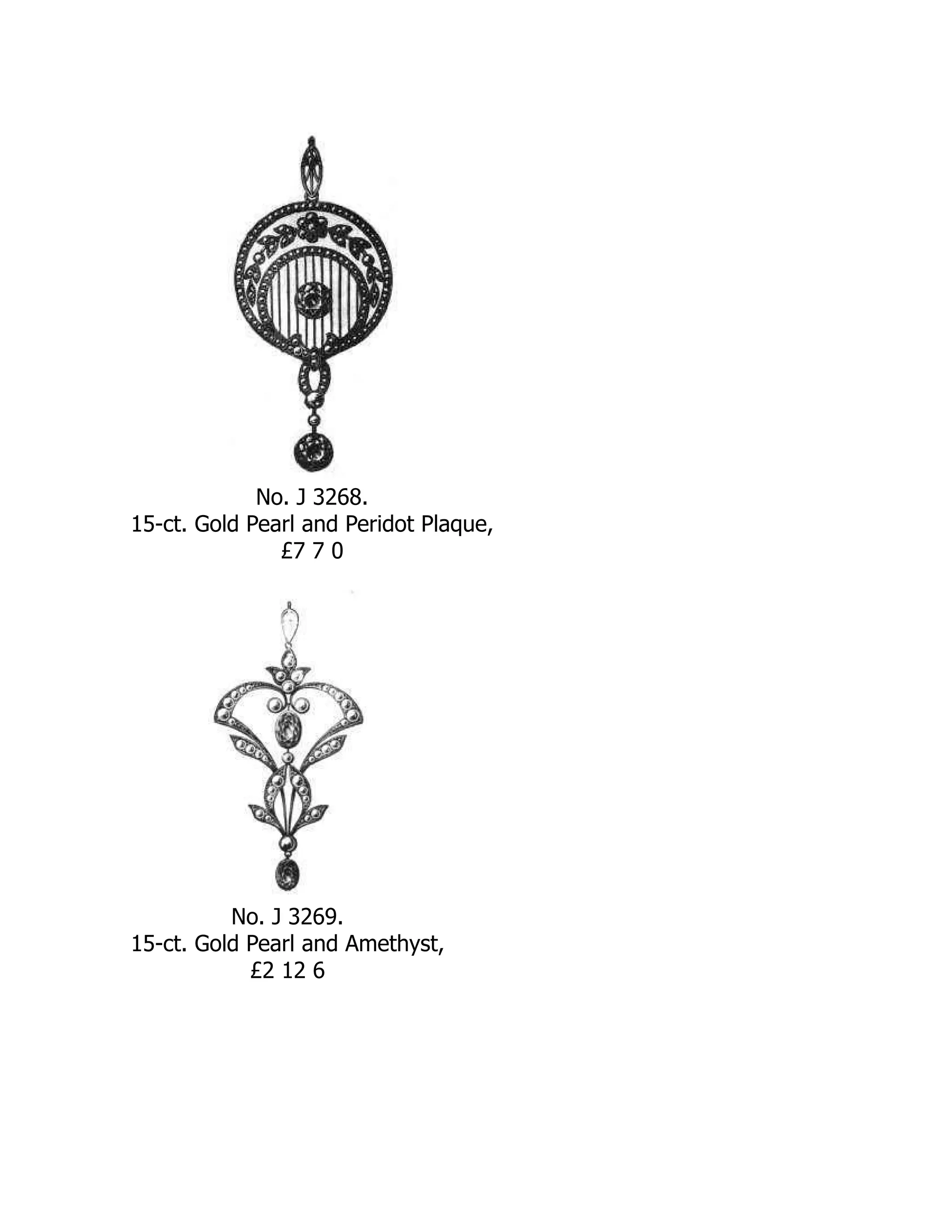 No. J 3268.
15-ct. Gold Pearl and Peridot Plaque,
£7 7 0
No. J 3269.
15-ct. Gold Pearl and Amethyst,
£2 12 6
 