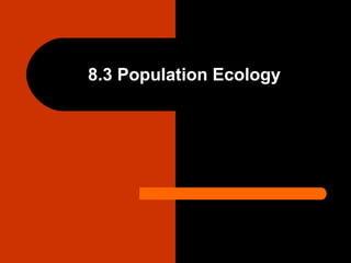 8.3 Population Ecology
 