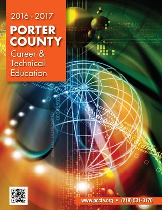 PORTER
COUNTY
Career &
Technical
Education
2016 - 2017
www.pccte.org • (219) 531-3170
 