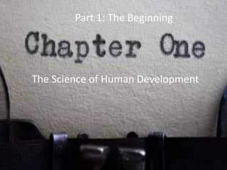 The Science of Human Development
Part 1: The Beginning
 