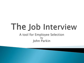 A tool for Employee Selection
by
John Parkin
 