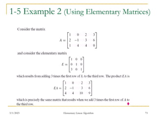 3/1/2023 Elementary Linear Algorithm 73
1-5 Example 2 (Using Elementary Matrices)
 