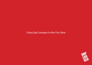 Cutting Edge Campaigns for Blue Chip Clients
 