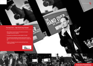 The Hand Over | Alan Knott-Craig Farewell
• When Vodacom’s iconic founding CEO handed over the baton,
Unplugged produced the roadshow
• It was going to be emotional but we also wanted it to be light
• So it was that all the advertising characters that had been the face of
Vodacom in the Alan Knott-Craig era found themselves in reception one
day
• Crafted by Unplugged’s favoured comedy writer Steve Francis,
it was a sitcom of note
Executive Roadshows
 