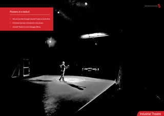 Pioneers of a medium
• Rick ans Sue Melvill brought Industrial Theatre to South Africa
• Di Kershaw has been a driving force in the industry
• Industrial Theatre is a core Unplugged offering
Industrial Theatre
 