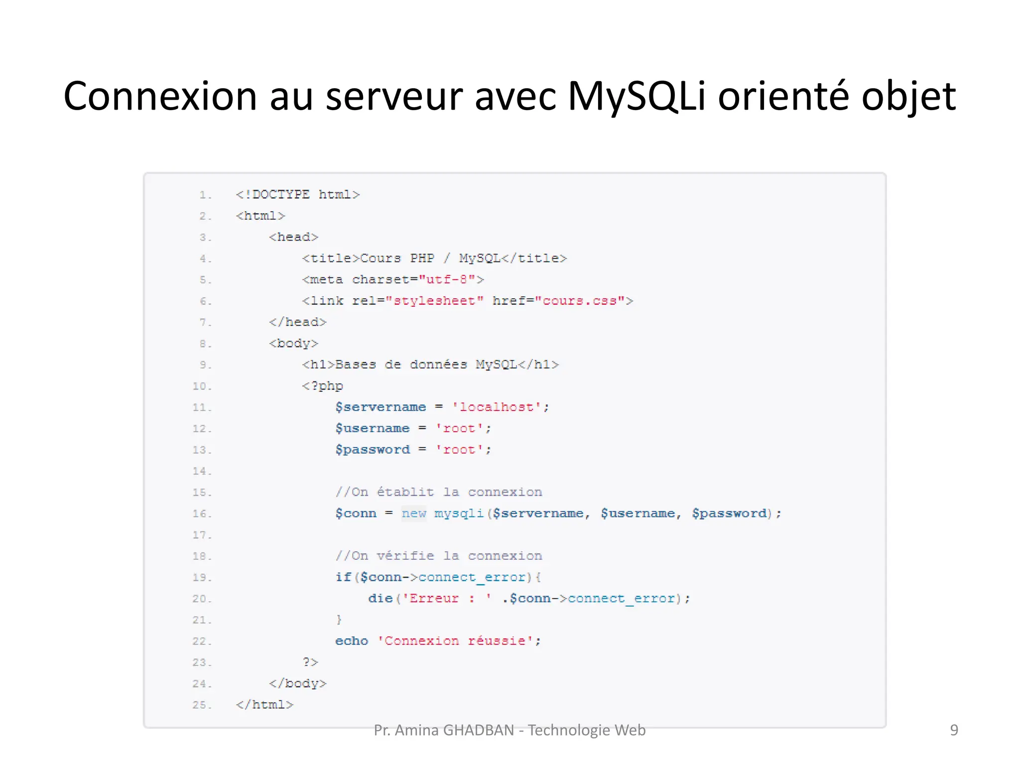 Connexion au serveur avec MySQLi orienté objet
Pr. Amina GHADBAN - Technologie Web 9
 