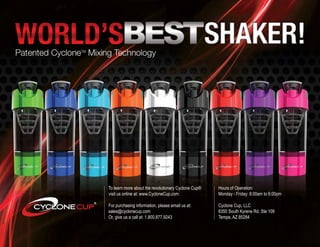 To learn more about the revolutionary Cyclone Cup® visit us online at: www.CycloneCup.com 
For purchasing information, please email us at: 
sales@cyclonecup.com 
Or, give us a call at: 1.800.877.9243 
Hours of Operation: 
Monday - Friday: 8:00am to 6:00pm 
Cyclone Cup, LLC 
8350 South Kyrene Rd. Ste 109 
Tempe, AZ 85284 