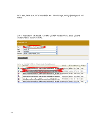 NSCC INST, NSCC PCF, and PC Web NSCC INST will not change, already updated prior to new
method.
Click on file creation in activities tab. Select file type from drop down menu. Select type and
selection and then click on create file.
10
 