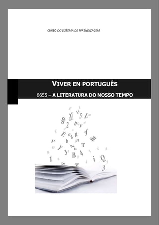 CURSO DO SISTEMA DE APRENDIZAGEM
VIVER EM PORTUGUÊS
6655 – A LITERATURA DO NOSSO TEMPO
 