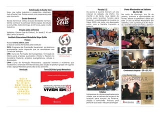 Parada 5.2
Os jovens e juvenis tiveram um dia
intenso no sábado, dia 25/01. De
manhã e de tarde, lava rápido de
carros para levantar fundos para
financiar a participação de jovens no
Oásis 2020 e de noite, um abençoado
culto, com a Natália trazendo a
palavra.
Células
Há dezenas de células espalhadas pela
cidade, que se reúnem às terças ou às
quartas para estudo da Palavra,
oração e comunhão. Procure uma
perto de sua casa e não perca bênção!
Ponto Missionário em Saltinho
26/01/20
Na noite de domingo, dia 26 de
janeiro, tivemos a oportunidade de
louvar, adorar e agradecer a Deus por
este 1° ano do Ponto Missionário em
Saltinho, com a presença do Pr. Rinal-
do. Grandes coisas tem feito o Senhor!
Conferência Inspirar - 20 e 21/02
Celebração da Santa Ceia
Hoje, nos cultos matutino e vespertino, celebrare-
mos a Santa Ceia. Esteja orando e se preparando para
este momento.
Escola Dominical
Escola Dominical voltou às suas atividades normais.
Venha conhecer e participar deste espaço de estudo
e comunhão, todo domingo, às 10 horas, após o culto
matutino.
Oração pelos enfermos
Valdelice, Gerson (pai do Cleiton), Pr. Jessé (I. M. em
São Carlos) e Selma.
Instituto Educacional Metodista Bispo Scilla
Franco
Acesse www.isf5re.com
e veja os cursos oferecidos pelo Instituto:
POV: Programa de Orientação Vocacional: se destina a
acompanhar os/as leigos/as que se candidatam aos
Cursos de Teologia.
CFE: Curso de Formação de Evangelistas: formação de
líderes para a Igreja, auxiliando o Pastor e Pastora no
ministério Pastoral, projetos evangelísticos, células e
discipulado.
CFM: Curso de Formação Missionária: capacitar homens e mulheres que
receberam o chamado ministerial laico para a ação de plantar igrejas em lugares
onde a Igreja Metodista ainda não se faz presente.
Versículo Tema2020daIgrejaMetodista
 