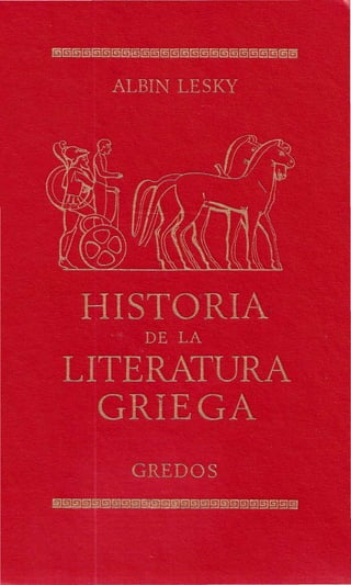  Historia de la literatura griega. Albin Lesky. Gredos. Madrid. 1989 (completo)