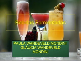 Bebidas Fermentadas PAULA WANDEVELD MONDINI  GLÁUCIA WANDEVELD MONDINI 