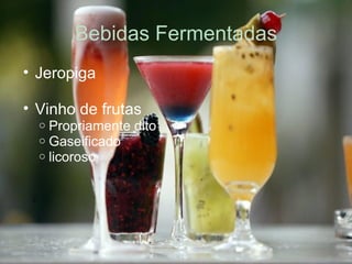 Bebidas Fermentadas Jeropiga Vinho de frutas Propriamente dito Gaseificado licoroso 