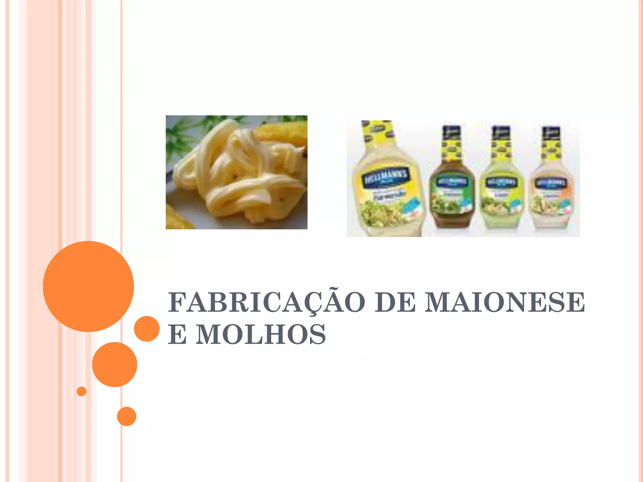 FABRICAÇÃO DE MAIONESE
E MOLHOS
 