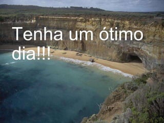 Tenha um ótimo dia!!! 