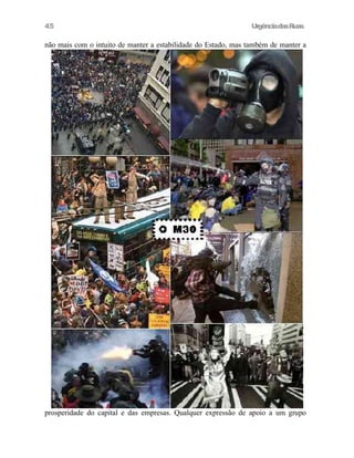 45

UrgênciadasRuas

não mais com o intuito de manter a estabilidade do Estado, mas também de manter a

A Batalha de Seattle
Novembro de 1999

prosperidade do capital e das empresas. Qualquer expressão de apoio a um grupo

 