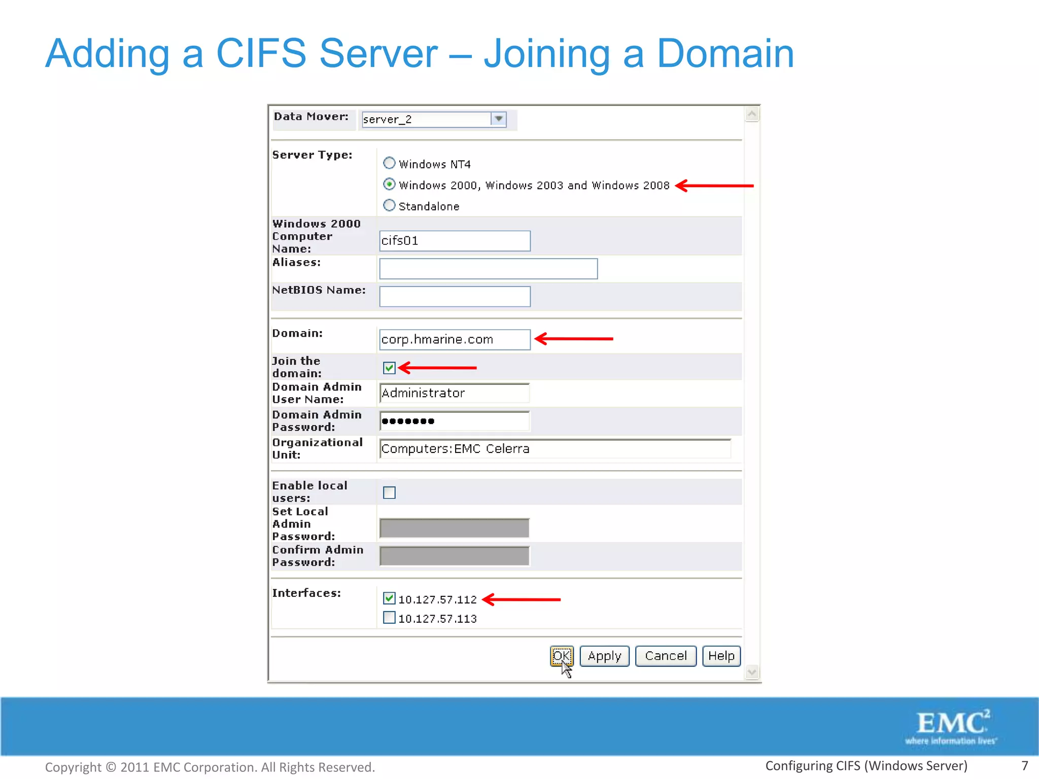 Adding a CIFS Server – Joining a Domain




Copyright © 2011 EMC Corporation. All Rights Reserved.   Configuring CIFS (Windows Server)   7
 
