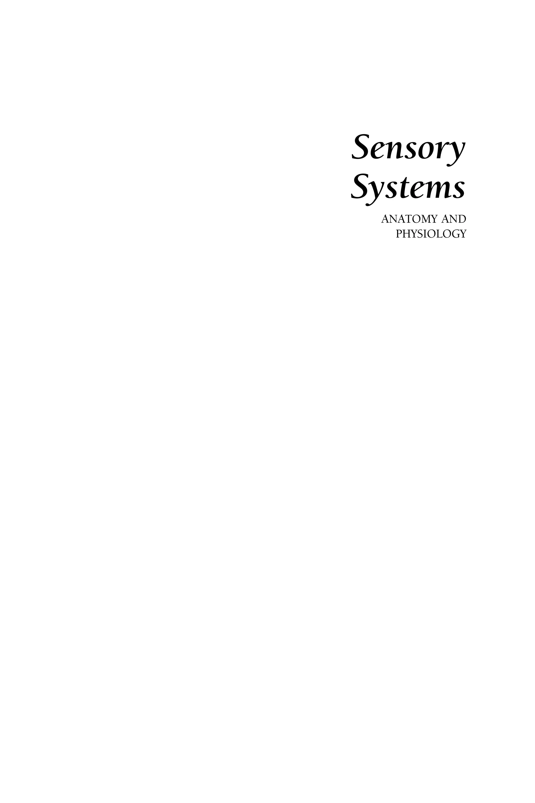 Sensory
Systems
ANATOMY AND
PHYSIOLOGY
 