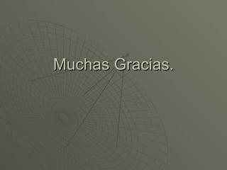 Muchas Gracias.
 