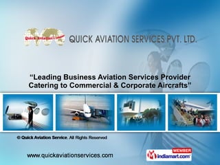 “ Leading Business Aviation Services Provider Catering to Commercial & Corporate Aircrafts” 