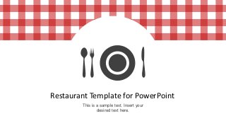 Restaurant Template for PowerPoint 
This is a sample text. Insert your desired text here.  