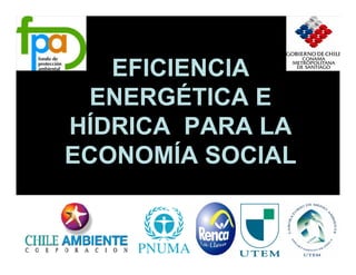 EFICIENCIA
 ENERGÉTICA E
HÍDRICA PARA LA
ECONOMÍA SOCIAL
 
