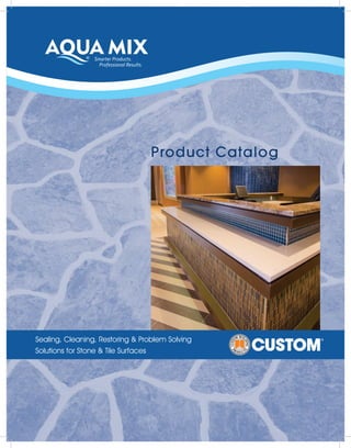Product Catalog
Sealing, Cleaning, Restoring & Problem Solving
Solutions for Stone & Tile Surfaces
 